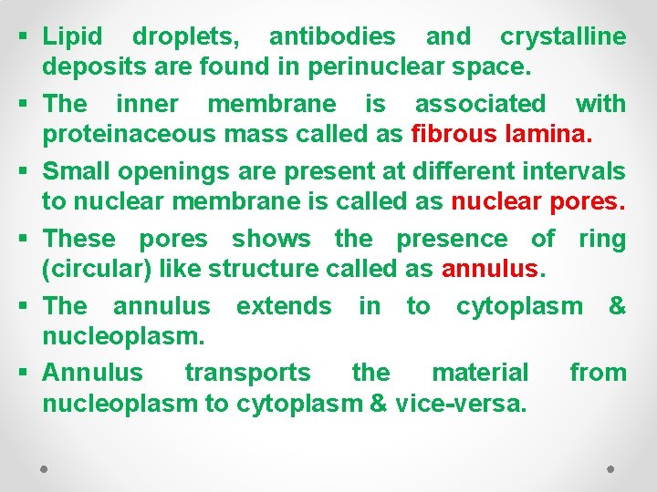 § Lipid droplets, antibodies and crystalline deposits are found in perinuclear space. § The