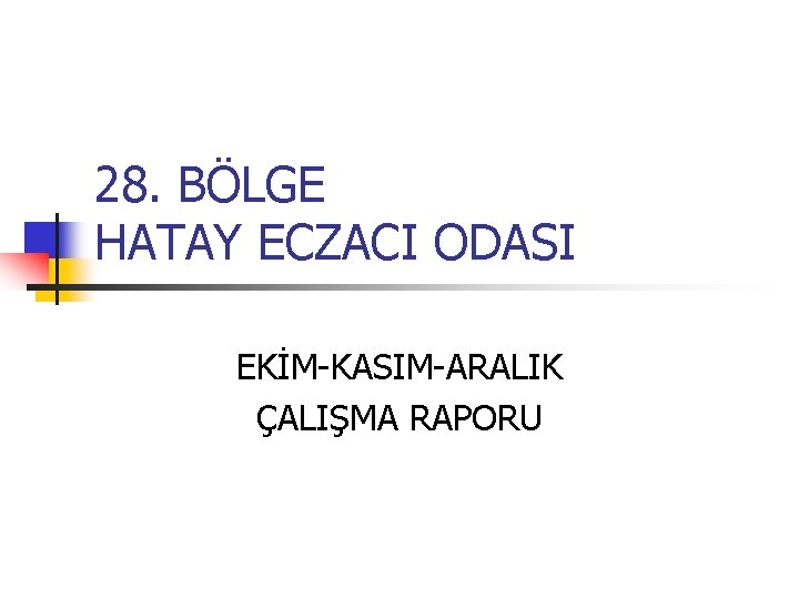 28. BÖLGE HATAY ECZACI ODASI EKİM-KASIM-ARALIK ÇALIŞMA RAPORU 