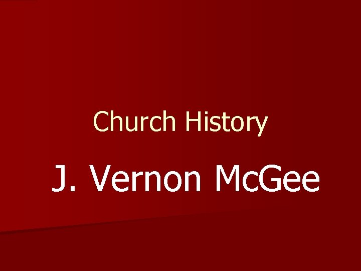 Church History J. Vernon Mc. Gee 