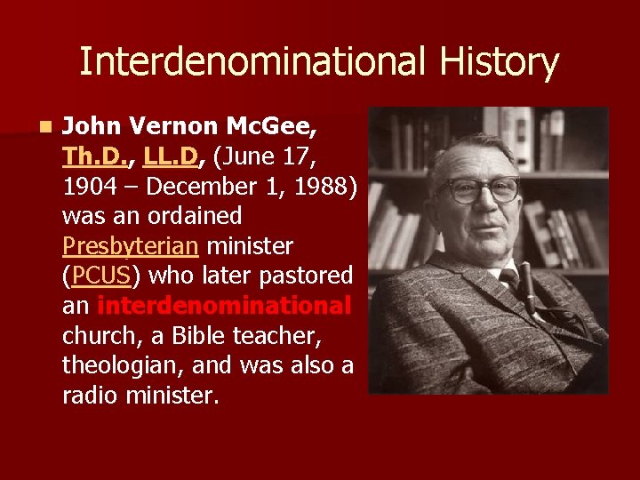 Interdenominational History n John Vernon Mc. Gee, Th. D. , LL. D, (June 17,