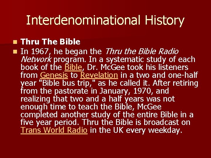 Interdenominational History n n Thru The Bible In 1967, he began the Thru the