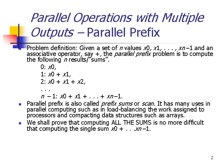 Parallel Operations with Multiple Outputs – Parallel Prefix n n n Problem definition: Given