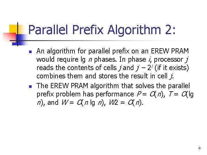 Parallel Prefix Algorithm 2: n n An algorithm for parallel prefix on an EREW