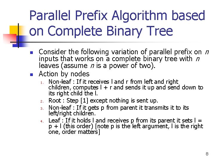Parallel Prefix Algorithm based on Complete Binary Tree n n Consider the following variation