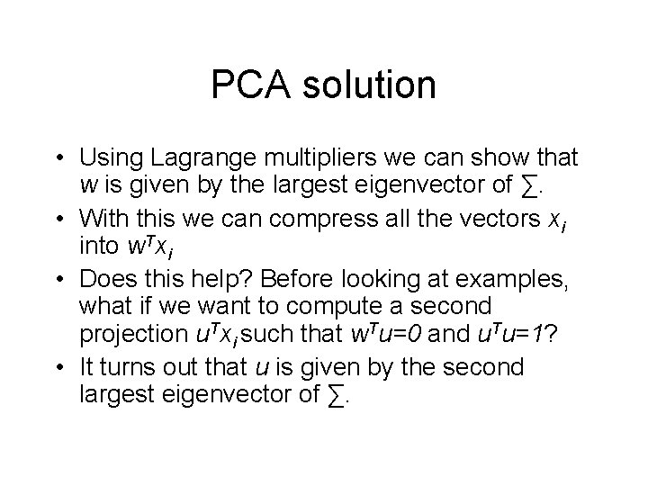 PCA solution • Using Lagrange multipliers we can show that w is given by