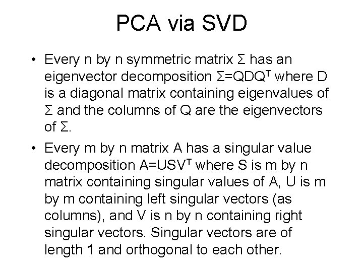PCA via SVD • Every n by n symmetric matrix Σ has an eigenvector