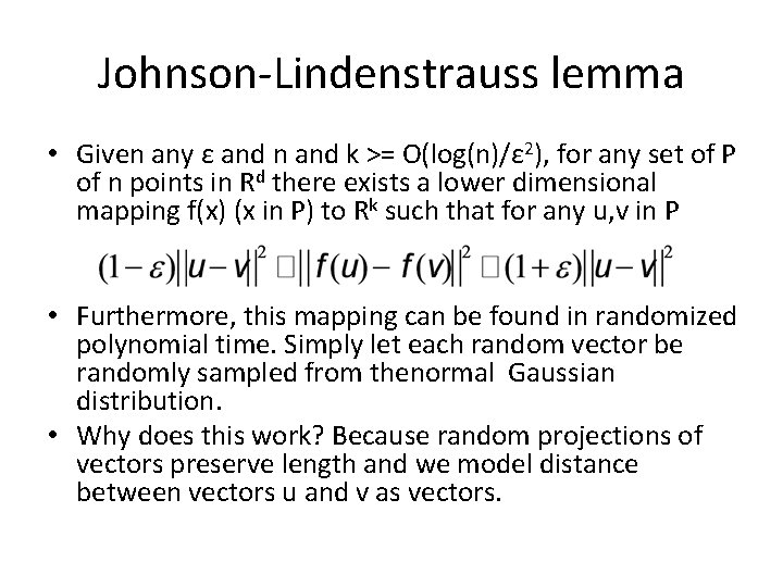 Johnson-Lindenstrauss lemma • Given any ε and n and k >= O(log(n)/ε 2), for