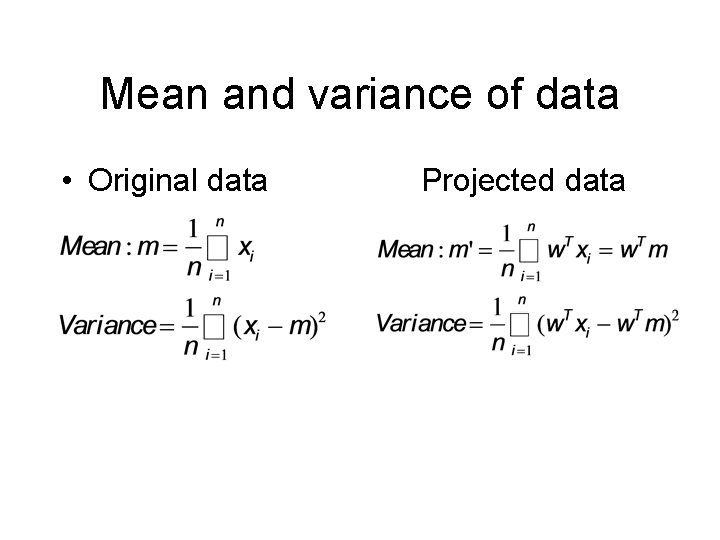 Mean and variance of data • Original data Projected data 