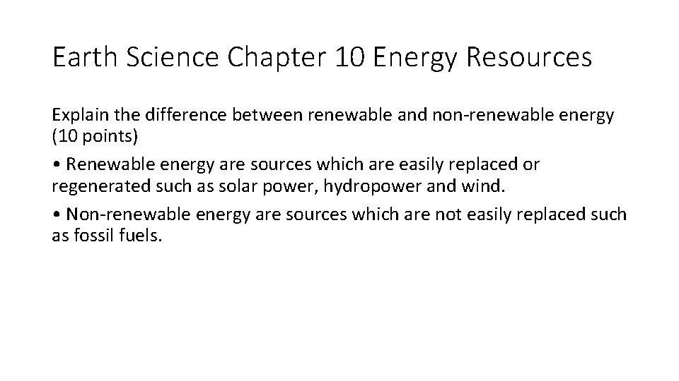 Earth Science Chapter 10 Energy Resources Explain the difference between renewable and non-renewable energy Earth Science Chapter 10 Energy Resources Explain the difference between renewable and non-renewable energy