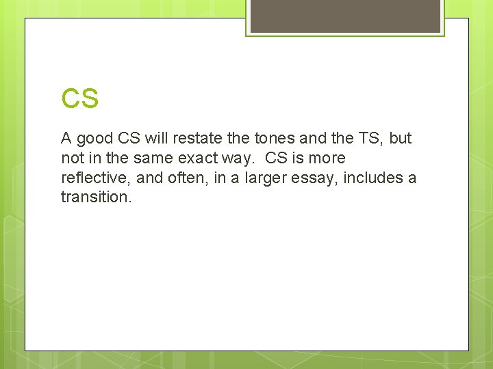 CS A good CS will restate the tones and the TS, but not in CS A good CS will restate the tones and the TS, but not in