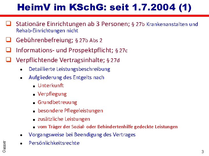 Heim. V im KSch. G: seit 1. 7. 2004 (1) q Stationäre Einrichtungen ab