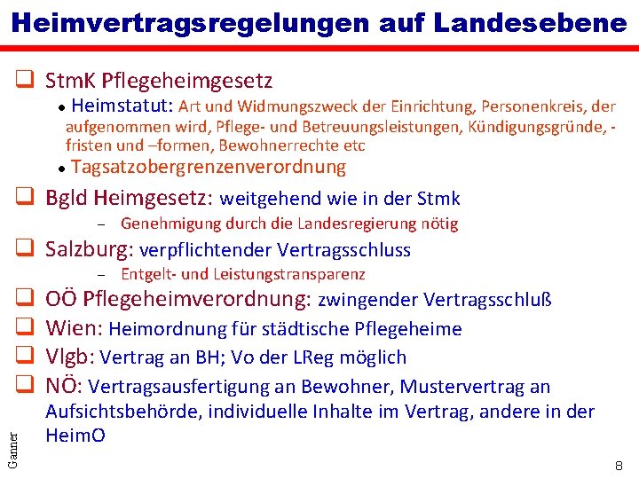 Heimvertragsregelungen auf Landesebene q Stm. K Pflegeheimgesetz l Heimstatut: Art und Widmungszweck der Einrichtung,