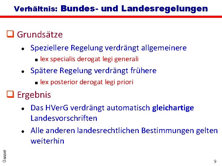 Verhältnis: Bundes- und Landesregelungen q Grundsätze l Speziellere Regelung verdrängt allgemeinere ■ l lex