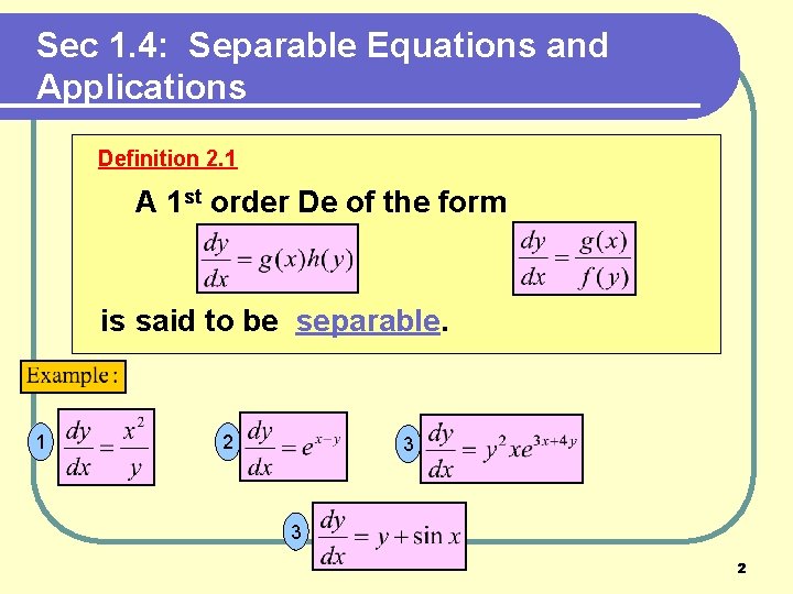 Sec 1. 4: Separable Equations and Applications Definition 2. 1 A 1 st order