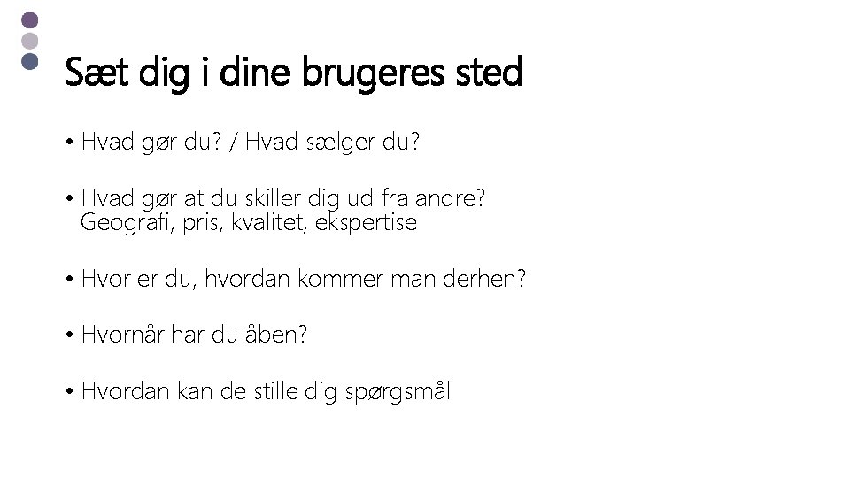 Sæt dig i dine brugeres sted • Hvad gør du? / Hvad sælger du?