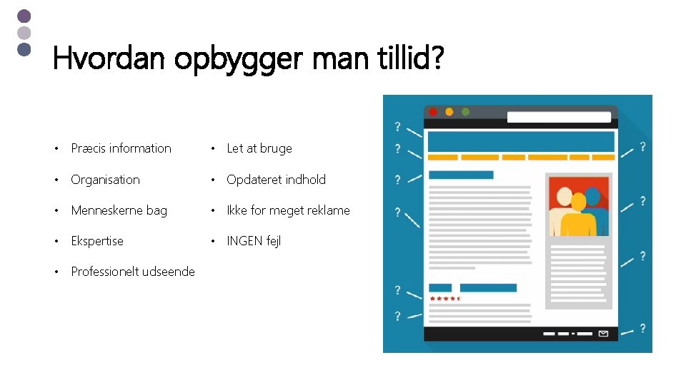 Hvordan opbygger man tillid? • Præcis information • Let at bruge • Organisation •