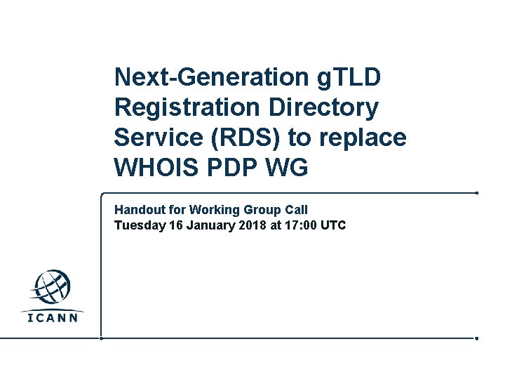 Next-Generation g. TLD Registration Directory Service (RDS) to replace WHOIS PDP WG Handout for