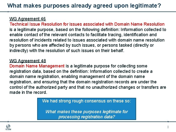 What makes purposes already agreed upon legitimate? WG Agreement 46 Technical Issue Resolution for