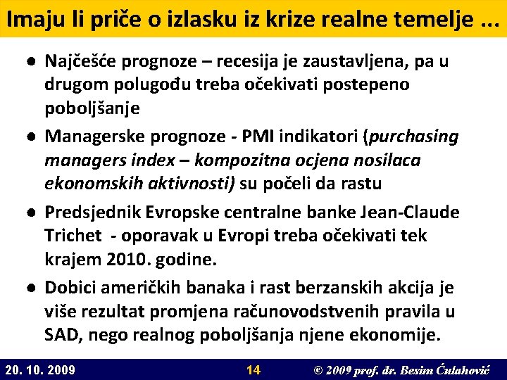 Imaju li priče o izlasku iz krize realne temelje. . . ● Najčešće prognoze