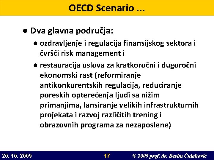 OECD Scenario. . . ● Dva glavna područja: ● ozdravljenje i regulacija finansijskog sektora