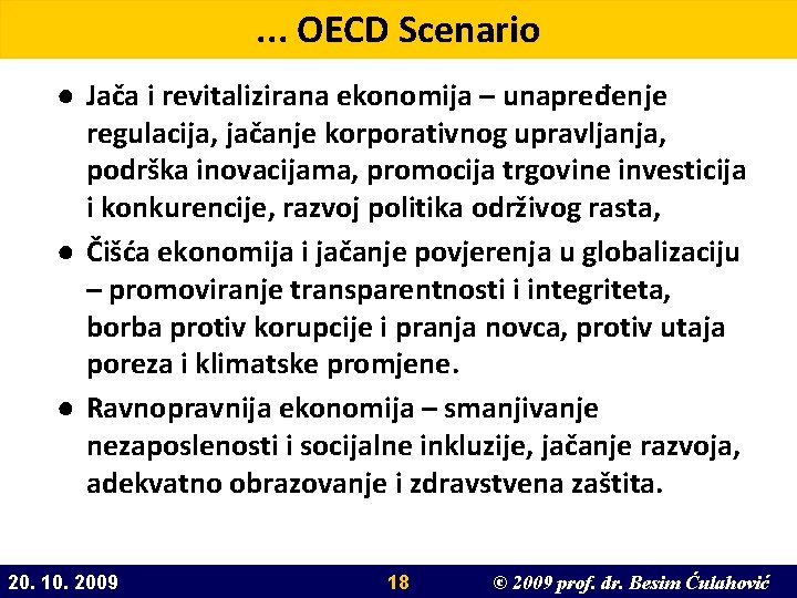 . . . OECD Scenario ● Jača i revitalizirana ekonomija – unapređenje regulacija, jačanje