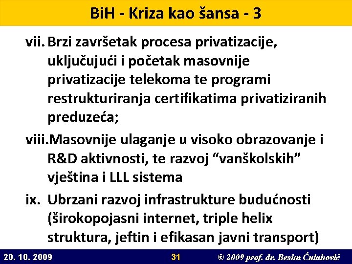 Bi. H - Kriza kao šansa - 3 vii. Brzi završetak procesa privatizacije, uključujući