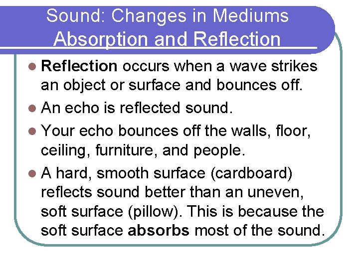 Sound: Changes in Mediums Absorption and Reflection l Reflection occurs when a wave strikes