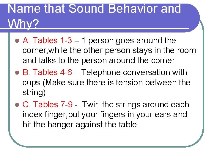 Name that Sound Behavior and Why? A. Tables 1 -3 – 1 person goes