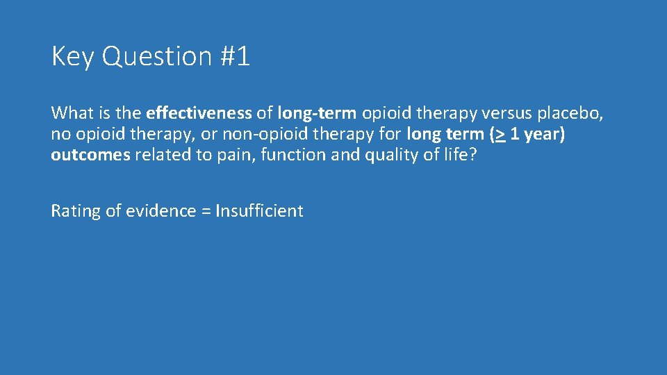 Key Question #1 What is the effectiveness of long-term opioid therapy versus placebo, no