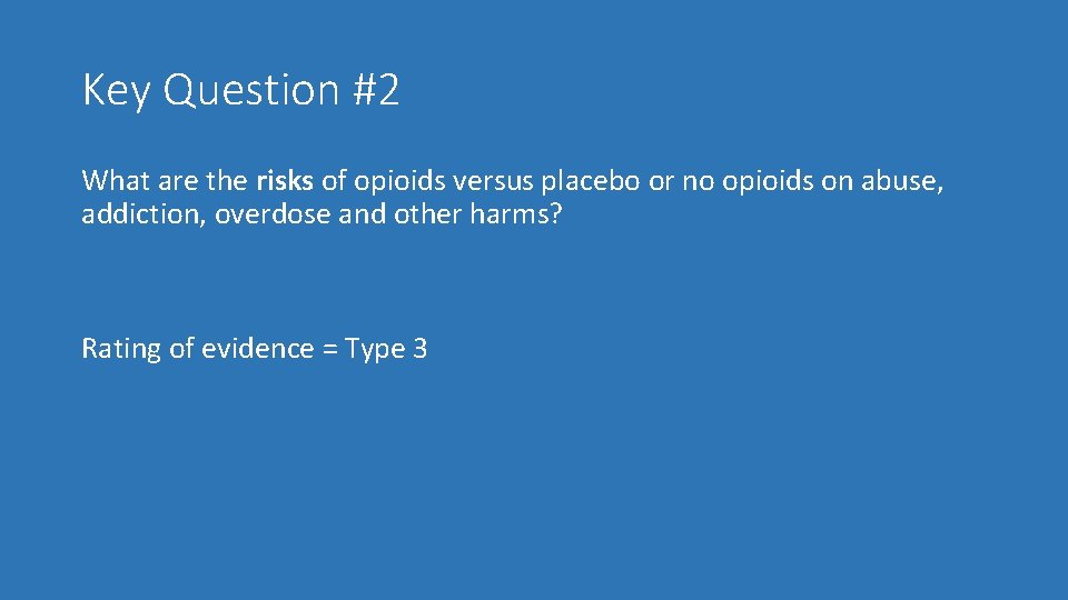 Key Question #2 What are the risks of opioids versus placebo or no opioids