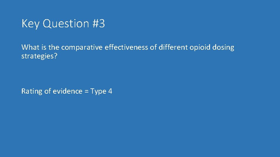 Key Question #3 What is the comparative effectiveness of different opioid dosing strategies? Rating