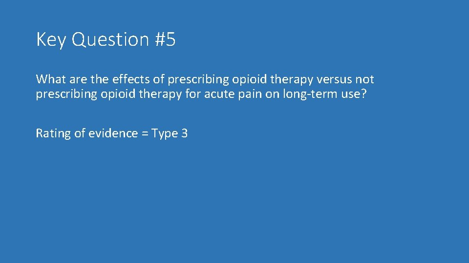 Key Question #5 What are the effects of prescribing opioid therapy versus not prescribing