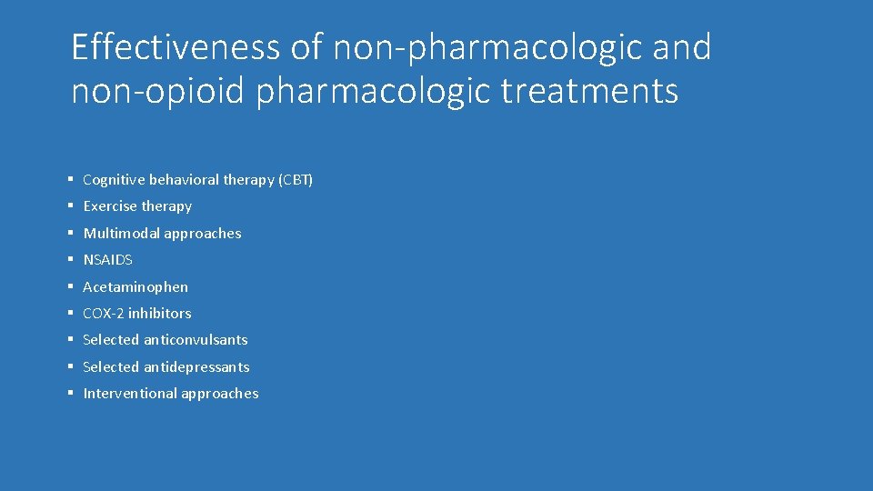 Effectiveness of non-pharmacologic and non-opioid pharmacologic treatments § Cognitive behavioral therapy (CBT) § Exercise