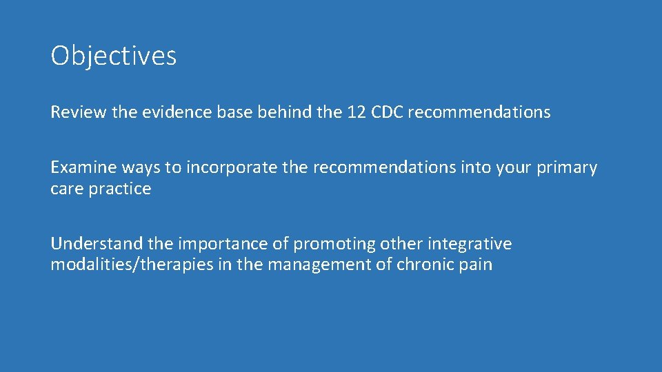 Objectives Review the evidence base behind the 12 CDC recommendations Examine ways to incorporate