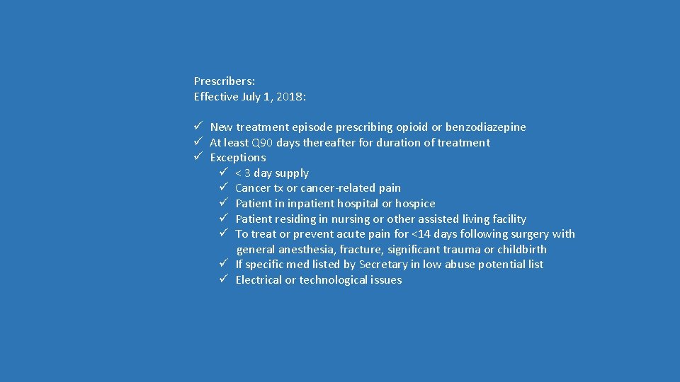 Prescribers: Effective July 1, 2018: ü New treatment episode prescribing opioid or benzodiazepine ü