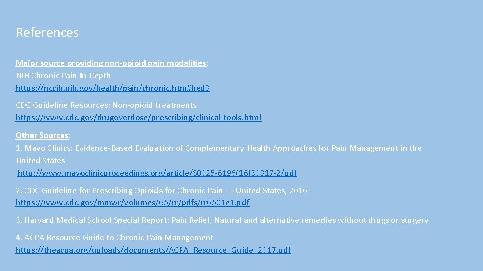 References Major source providing non-opioid pain modalities: NIH Chronic Pain In Depth https: //nccih.