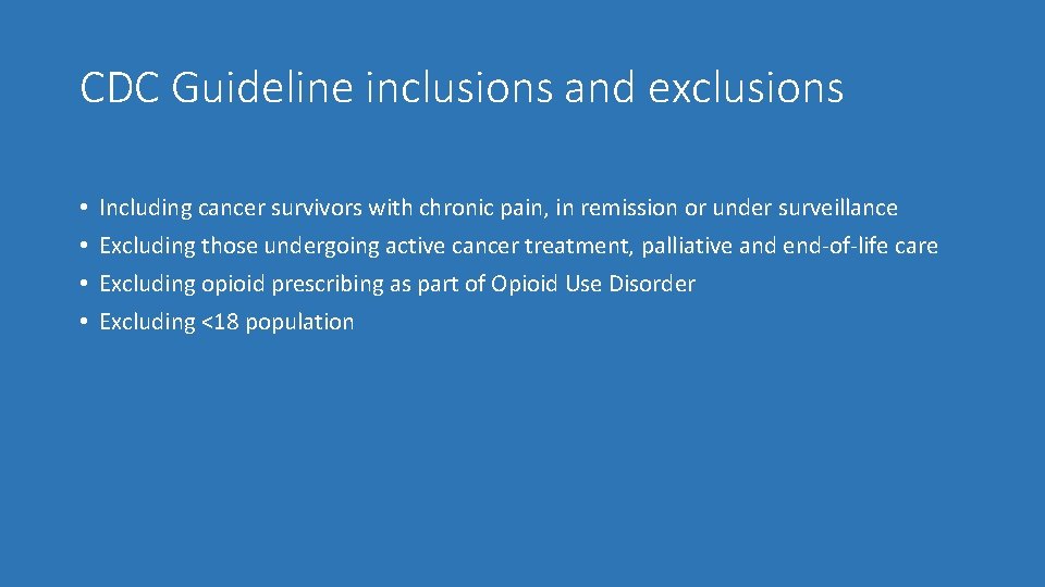 CDC Guideline inclusions and exclusions • • Including cancer survivors with chronic pain, in
