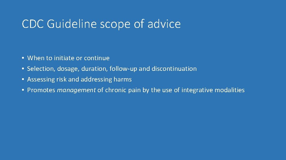 CDC Guideline scope of advice • • When to initiate or continue Selection, dosage,