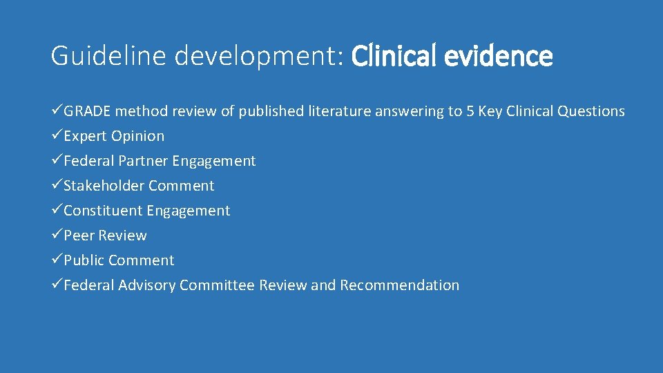 Guideline development: Clinical evidence üGRADE method review of published literature answering to 5 Key