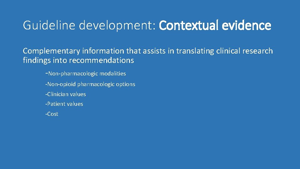 Guideline development: Contextual evidence Complementary information that assists in translating clinical research findings into