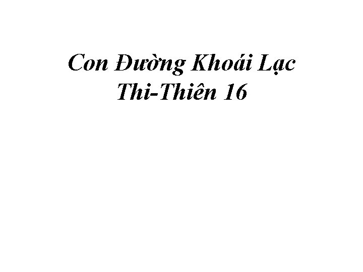 Con Đường Khoái Lạc Thi-Thiên 16 