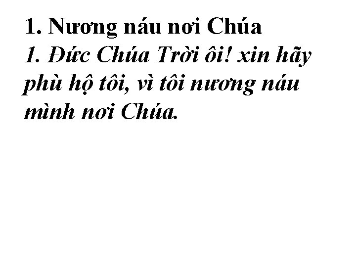 1. Nương náu nơi Chúa 1. Ðức Chúa Trời ôi! xin hãy phù hộ