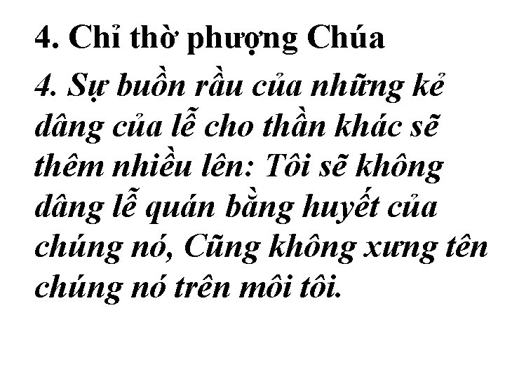 4. Chỉ thờ phượng Chúa 4. Sự buồn rầu của những kẻ dâng của