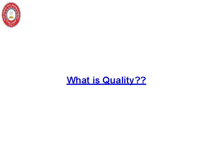 What is Quality? ? 