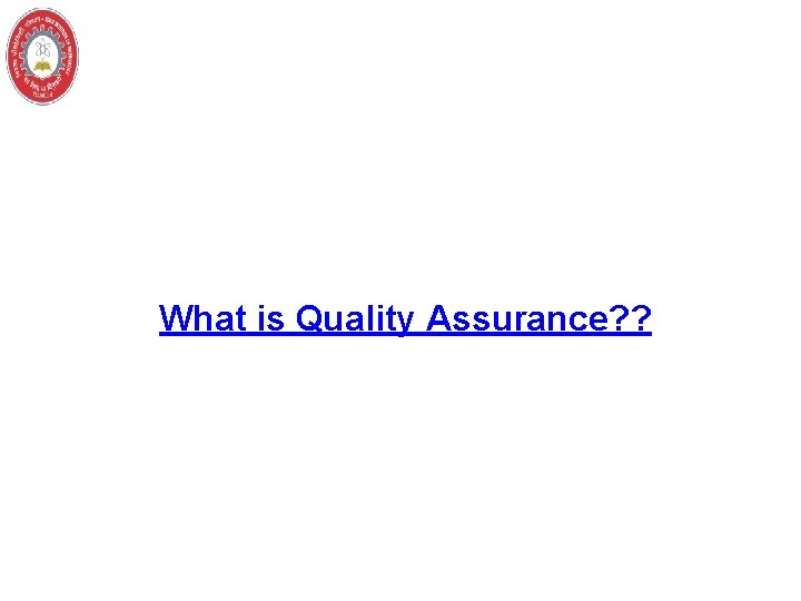What is Quality Assurance? ? 