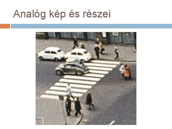 Analóg kép és részei 