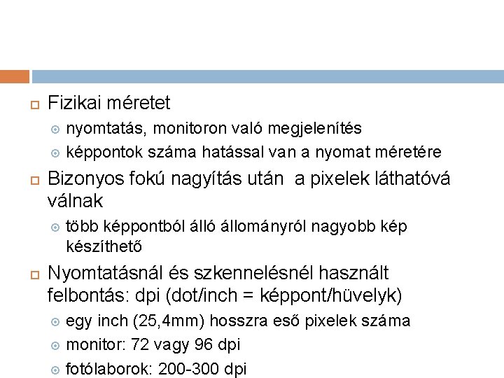  Fizikai méretet nyomtatás, monitoron való megjelenítés képpontok száma hatással van a nyomat méretére