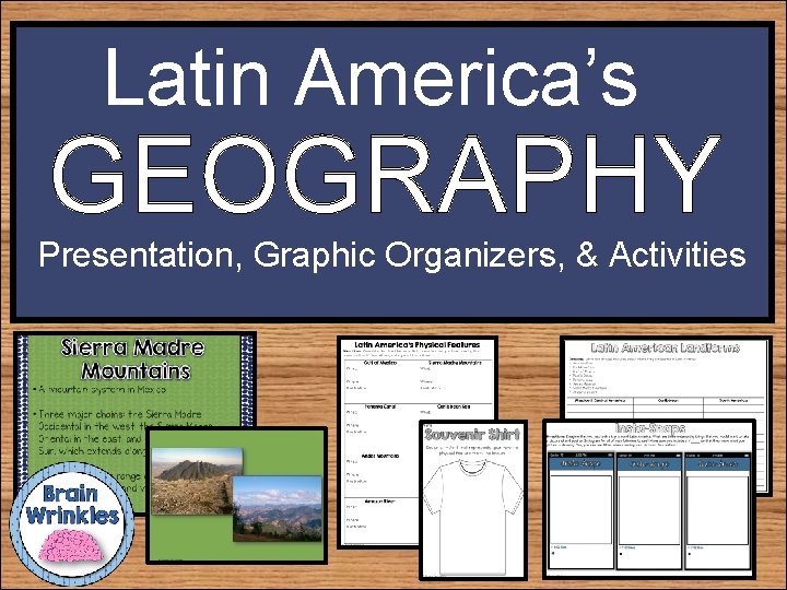 Latin America’s GEOGRAPHY Presentation, Graphic Organizers, & Activities 