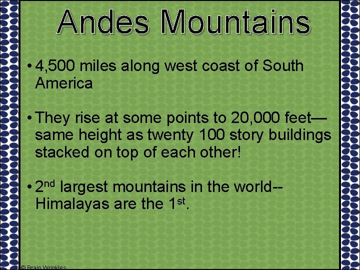 Andes Mountains • 4, 500 miles along west coast of South America • They