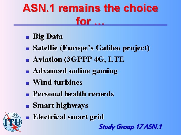 ASN. 1 remains the choice for … n n n n Big Data Satellie